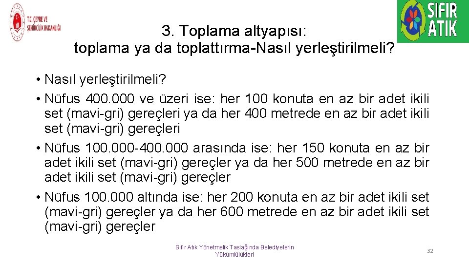 3. Toplama altyapısı: toplama ya da toplattırma-Nasıl yerleştirilmeli? • Nüfus 400. 000 ve üzeri