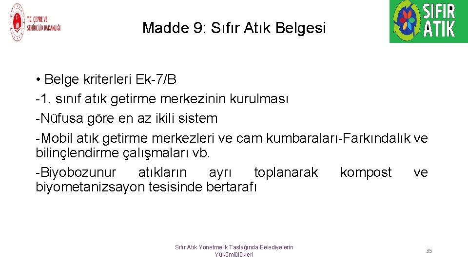 Madde 9: Sıfır Atık Belgesi • Belge kriterleri Ek-7/B -1. sınıf atık getirme merkezinin