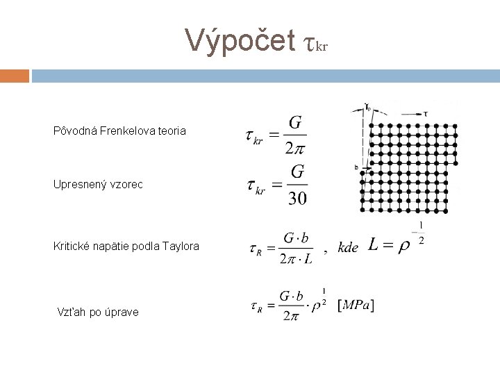Výpočet τkr Pôvodná Frenkelova teoria Upresnený vzorec Kritické napätie podla Taylora Vzťah po úprave