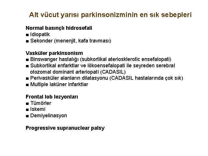 Alt vücut yarısı parkinsonizminin en sık sebepleri Normal basınçlı hidrosefali ■ Idiopatik ■ Sekonder