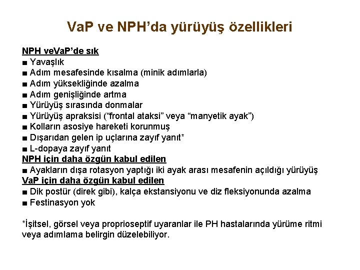 Va. P ve NPH’da yürüyüş özellikleri NPH ve. Va. P’de sık ■ Yavaşlık ■