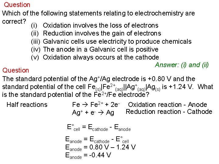 Question Which of the following statements relating to electrochemistry are correct? (i) Oxidation involves