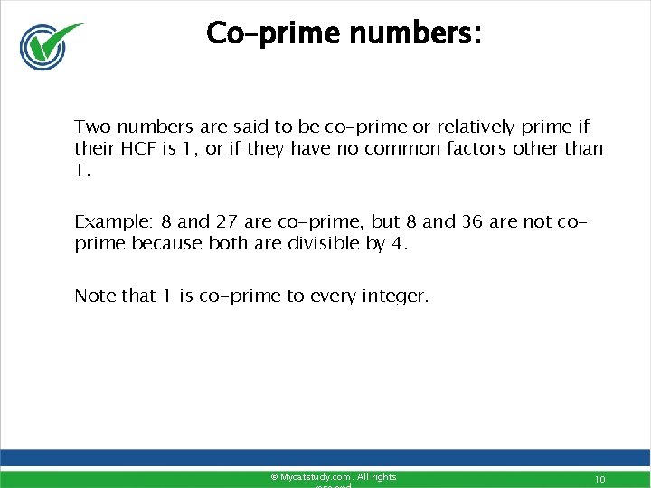 Co–prime numbers: Two numbers are said to be co-prime or relatively prime if their