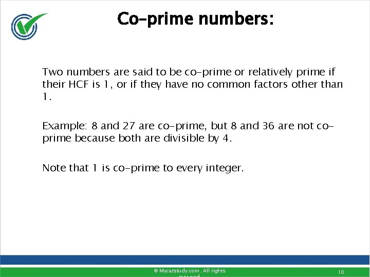Co–prime numbers: Two numbers are said to be co-prime or relatively prime if their Co–prime numbers: Two numbers are said to be co-prime or relatively prime if their