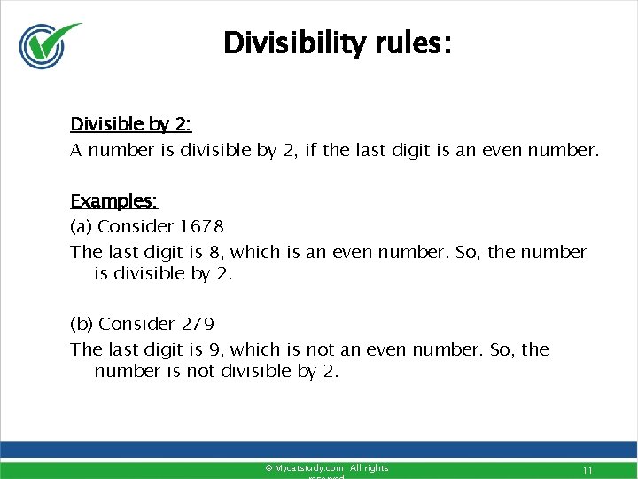 Divisibility rules: Divisible by 2: A number is divisible by 2, if the last