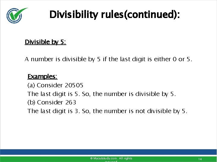 Divisibility rules(continued): Divisible by 5: A number is divisible by 5 if the last