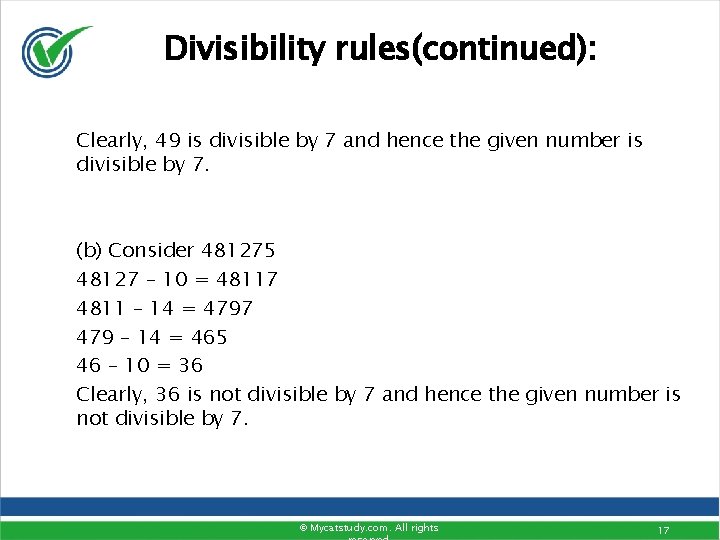 Divisibility rules(continued): Clearly, 49 is divisible by 7 and hence the given number is