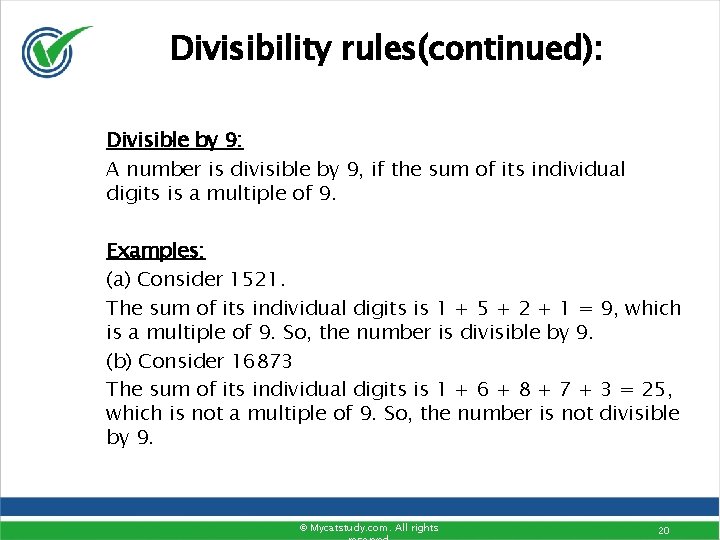 Divisibility rules(continued): Divisible by 9: A number is divisible by 9, if the sum