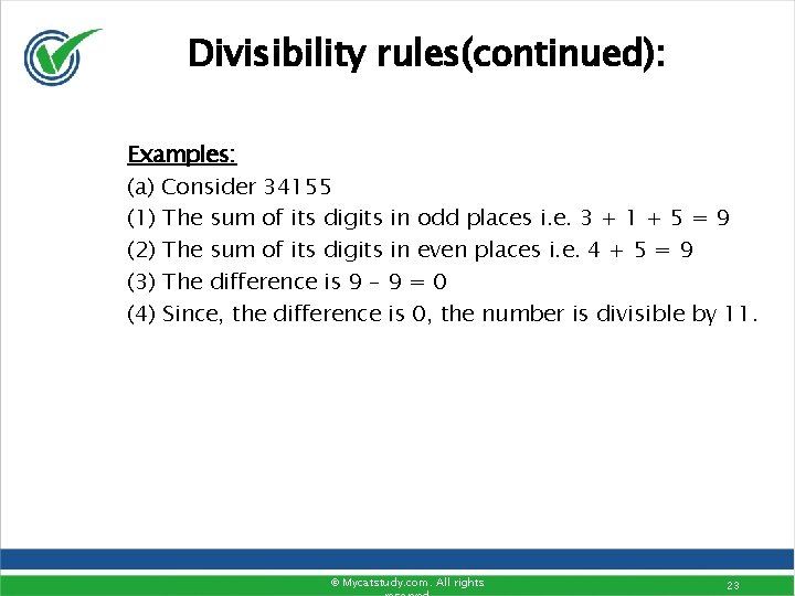 Divisibility rules(continued): Examples: (a) Consider 34155 (1) The sum of its digits in odd