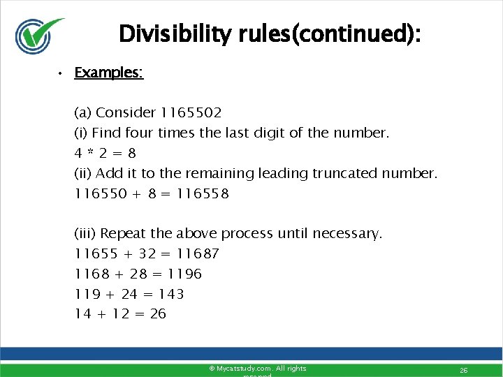 Divisibility rules(continued): • Examples: (a) Consider 1165502 (i) Find four times the last digit Divisibility rules(continued): • Examples: (a) Consider 1165502 (i) Find four times the last digit