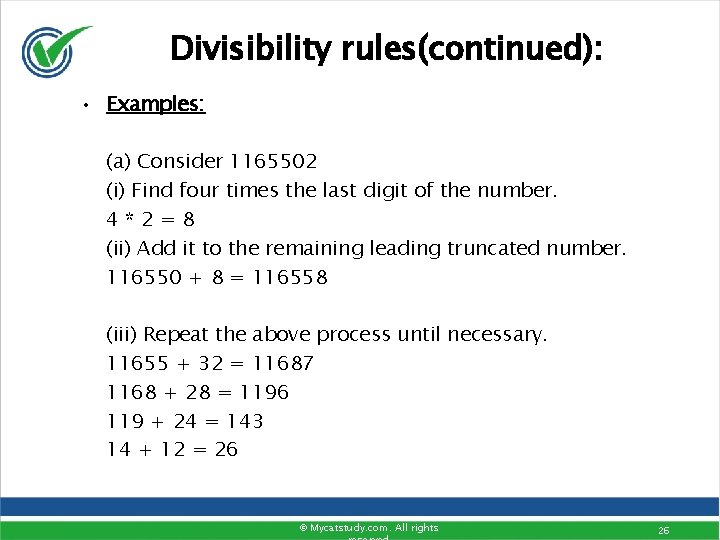 Divisibility rules(continued): • Examples: (a) Consider 1165502 (i) Find four times the last digit