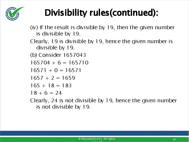 Divisibility rules(continued): (iv) If the result is divisible by 19, then the given number