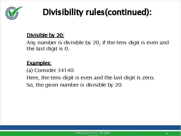 Divisibility rules(continued): Divisible by 20: Any number is divisible by 20, if the tens