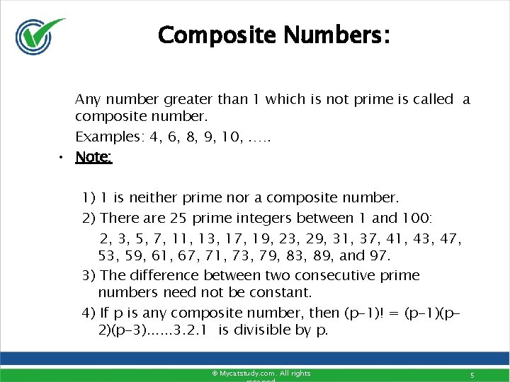 Composite Numbers: Any number greater than 1 which is not prime is called a