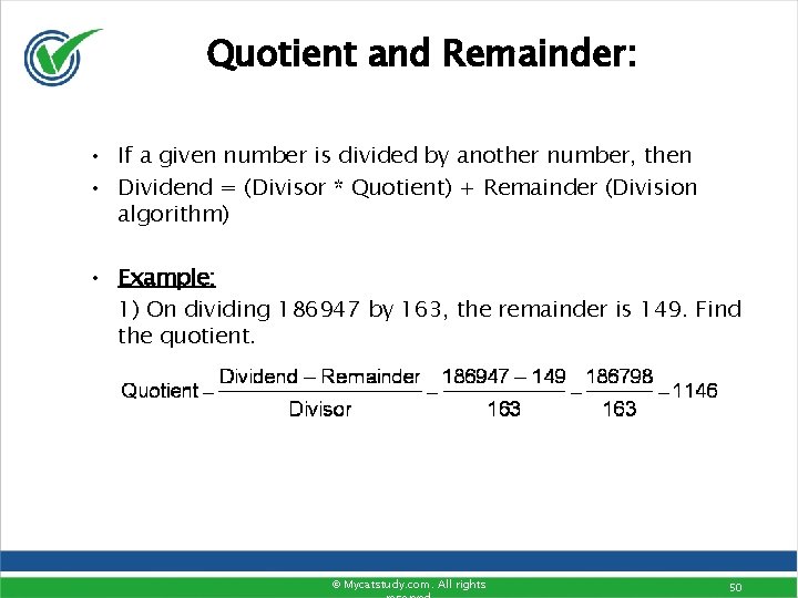 Quotient and Remainder: • If a given number is divided by another number, then