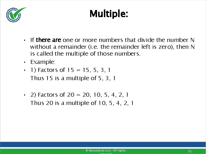 Multiple: • If there are one or more numbers that divide the number N