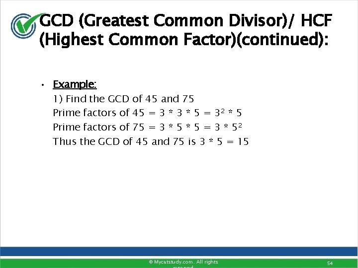 GCD (Greatest Common Divisor)/ HCF (Highest Common Factor)(continued): • Example: 1) Find the GCD