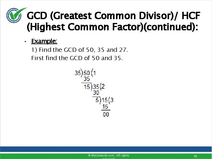 GCD (Greatest Common Divisor)/ HCF (Highest Common Factor)(continued): • Example: 1) Find the GCD GCD (Greatest Common Divisor)/ HCF (Highest Common Factor)(continued): • Example: 1) Find the GCD