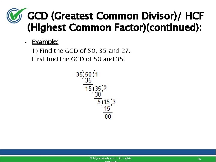 GCD (Greatest Common Divisor)/ HCF (Highest Common Factor)(continued): • Example: 1) Find the GCD