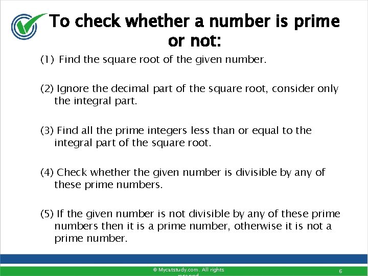 To check whether a number is prime or not: (1) Find the square root