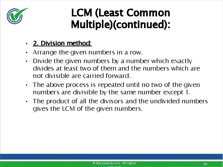 LCM (Least Common Multiple)(continued): • 2. Division method: • Arrange the given numbers in