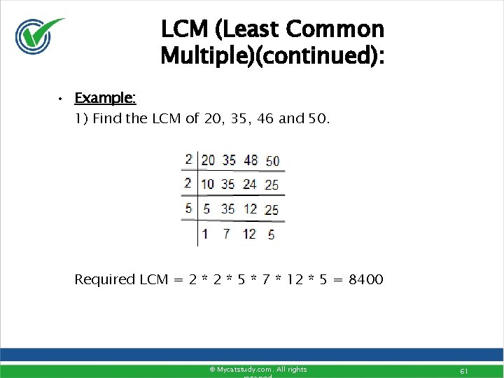 LCM (Least Common Multiple)(continued): • Example: 1) Find the LCM of 20, 35, 46 LCM (Least Common Multiple)(continued): • Example: 1) Find the LCM of 20, 35, 46