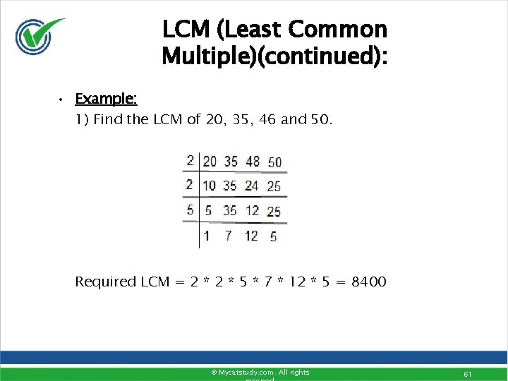 LCM (Least Common Multiple)(continued): • Example: 1) Find the LCM of 20, 35, 46