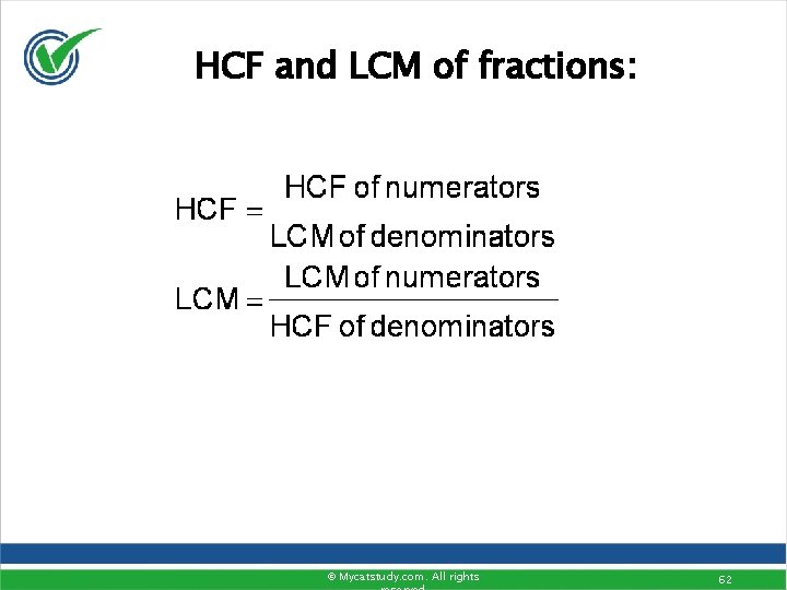 HCF and LCM of fractions: © Mycatstudy. com. All rights 62 