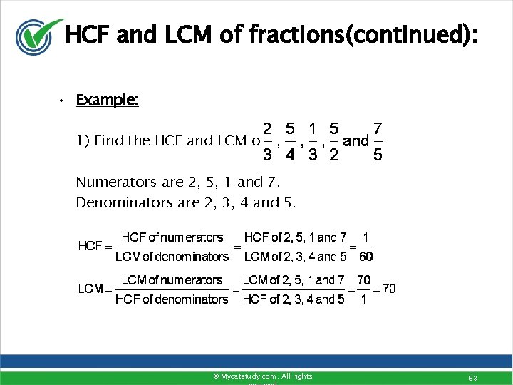 HCF and LCM of fractions(continued): • Example: 1) Find the HCF and LCM of HCF and LCM of fractions(continued): • Example: 1) Find the HCF and LCM of