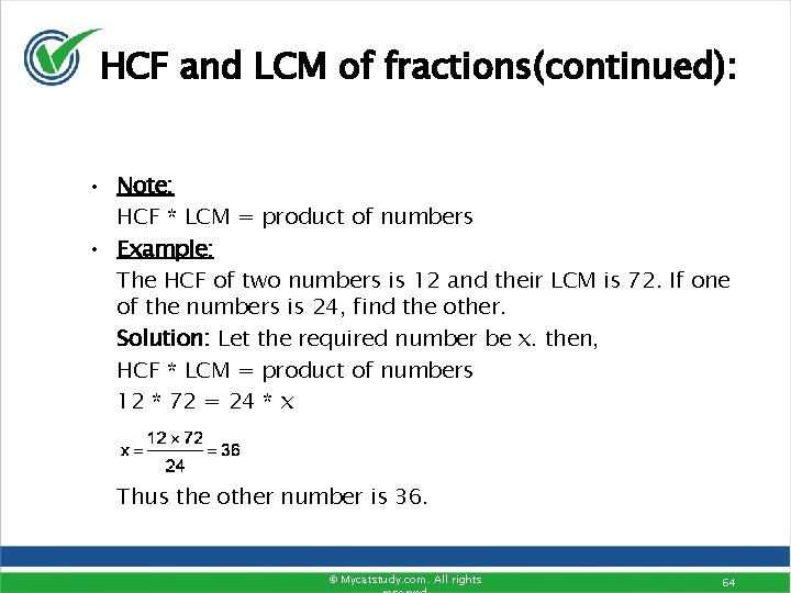 HCF and LCM of fractions(continued): • Note: HCF * LCM = product of numbers