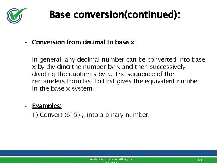 Base conversion(continued): • Conversion from decimal to base x: In general, any decimal number