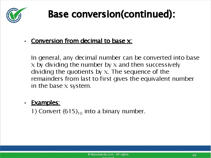 Base conversion(continued): • Conversion from decimal to base x: In general, any decimal number Base conversion(continued): • Conversion from decimal to base x: In general, any decimal number