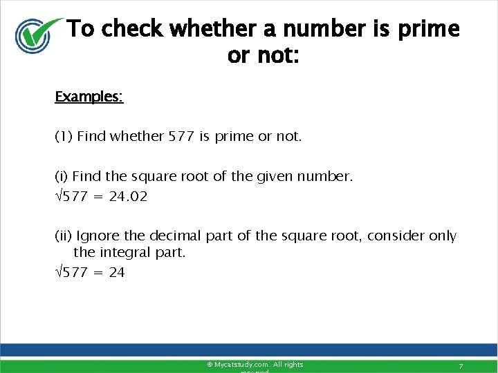 To check whether a number is prime or not: Examples: (1) Find whether 577