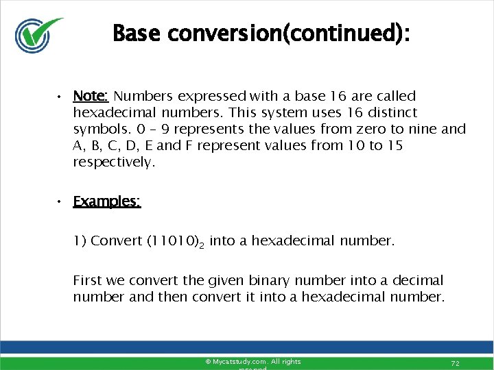 Base conversion(continued): • Note: Numbers expressed with a base 16 are called hexadecimal numbers.