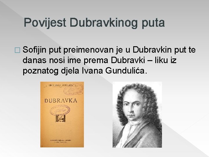 Povijest Dubravkinog puta � Sofijin put preimenovan je u Dubravkin put te danas nosi