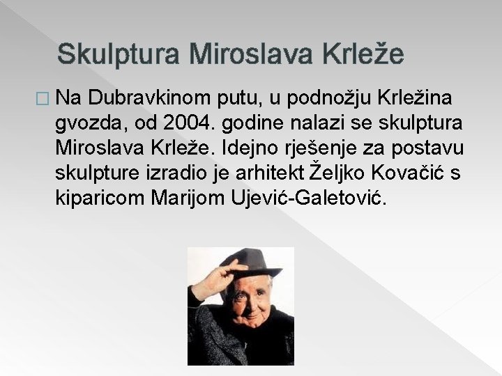 Skulptura Miroslava Krleže � Na Dubravkinom putu, u podnožju Krležina gvozda, od 2004. godine