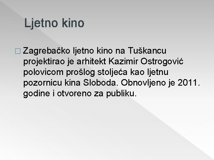 Ljetno kino � Zagrebačko ljetno kino na Tuškancu projektirao je arhitekt Kazimir Ostrogović polovicom