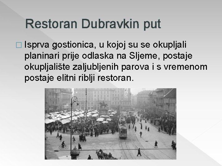 Restoran Dubravkin put � Isprva gostionica, u kojoj su se okupljali planinari prije odlaska