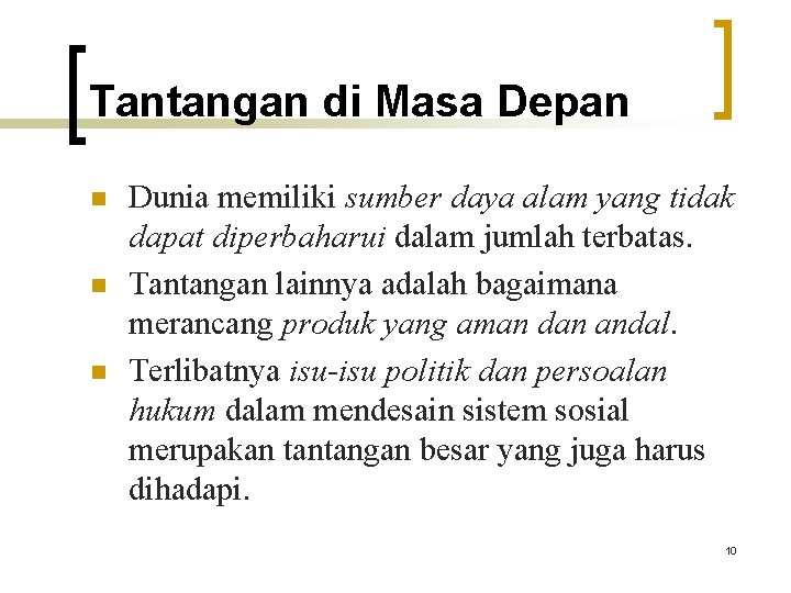 Tantangan di Masa Depan n Dunia memiliki sumber daya alam yang tidak dapat diperbaharui