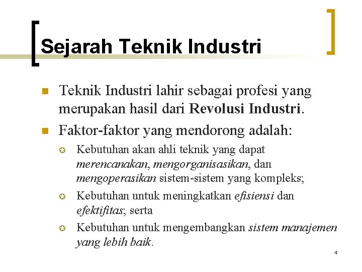 Sejarah Teknik Industri n n Teknik Industri lahir sebagai profesi yang merupakan hasil dari