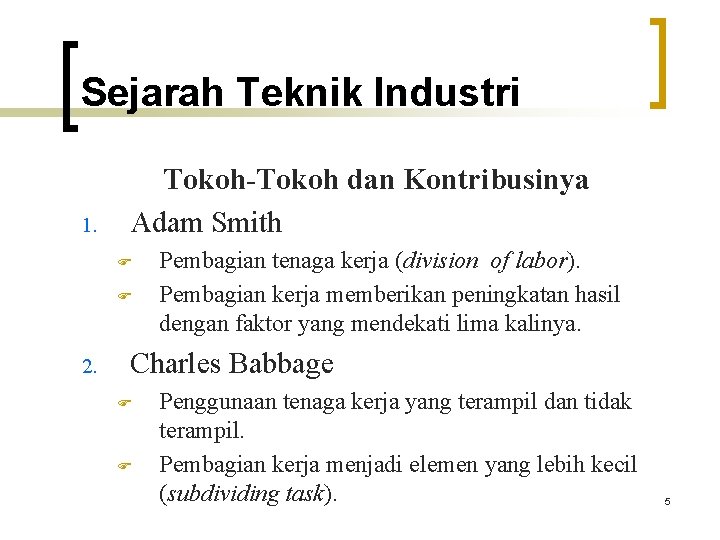 Sejarah Teknik Industri 1. Tokoh-Tokoh dan Kontribusinya Adam Smith F F 2. Pembagian tenaga