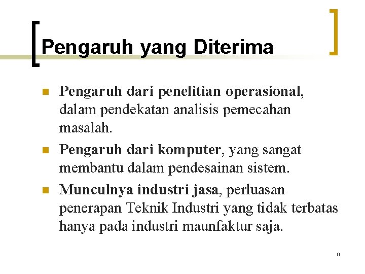 Pengaruh yang Diterima n n n Pengaruh dari penelitian operasional, dalam pendekatan analisis pemecahan