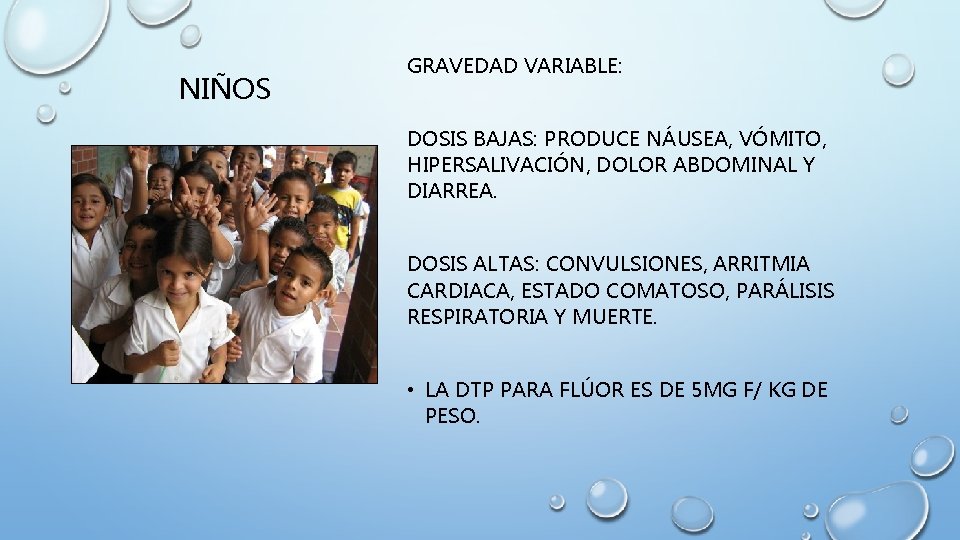 NIÑOS GRAVEDAD VARIABLE: DOSIS BAJAS: PRODUCE NÁUSEA, VÓMITO, HIPERSALIVACIÓN, DOLOR ABDOMINAL Y DIARREA. DOSIS