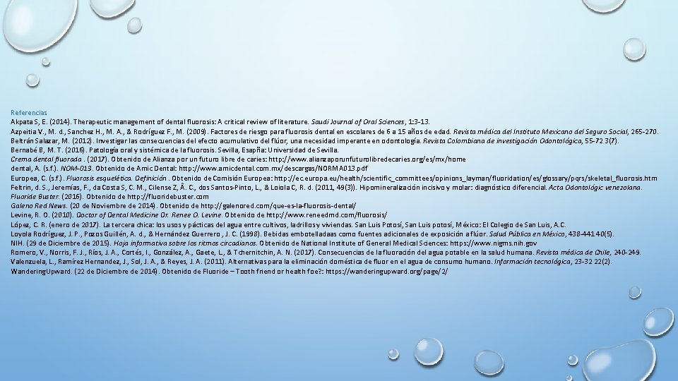 Referencias Akpata S, E. (2014). Therapeutic management of dental fluorosis: A critical review of