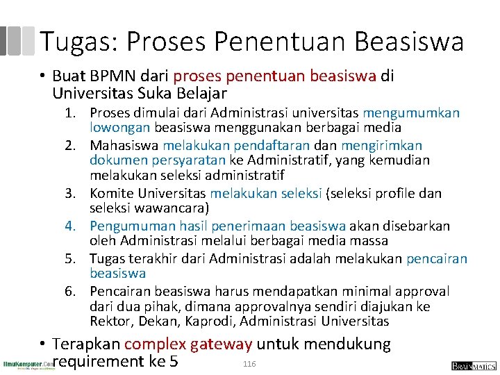 Tugas: Proses Penentuan Beasiswa • Buat BPMN dari proses penentuan beasiswa di Universitas Suka