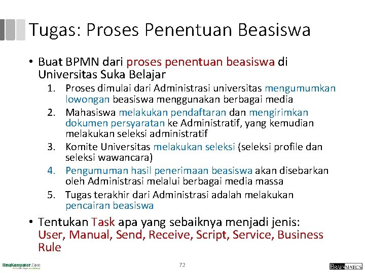 Tugas: Proses Penentuan Beasiswa • Buat BPMN dari proses penentuan beasiswa di Universitas Suka