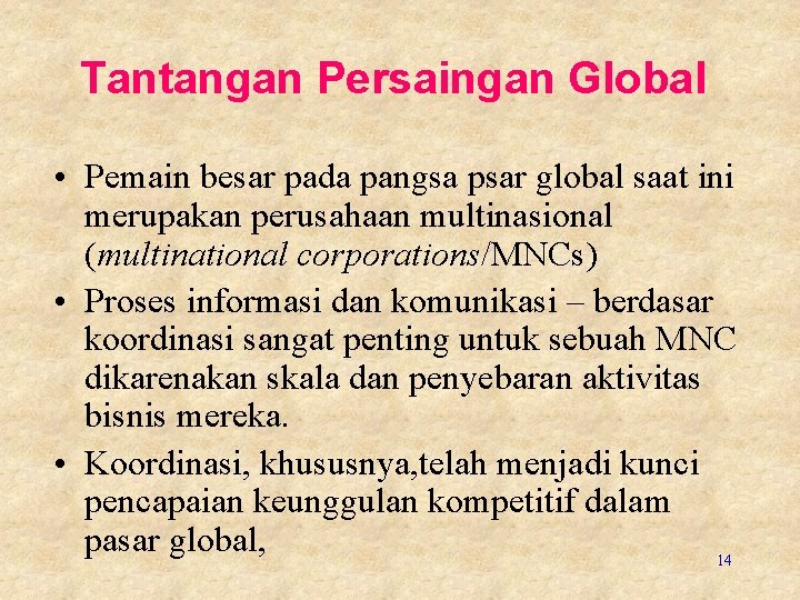 Tantangan Persaingan Global • Pemain besar pada pangsa psar global saat ini merupakan perusahaan