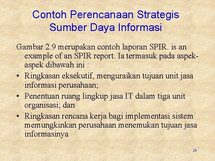 Contoh Perencanaan Strategis Sumber Daya Informasi Gambar 2. 9 merupakan contoh laporan SPIR. is