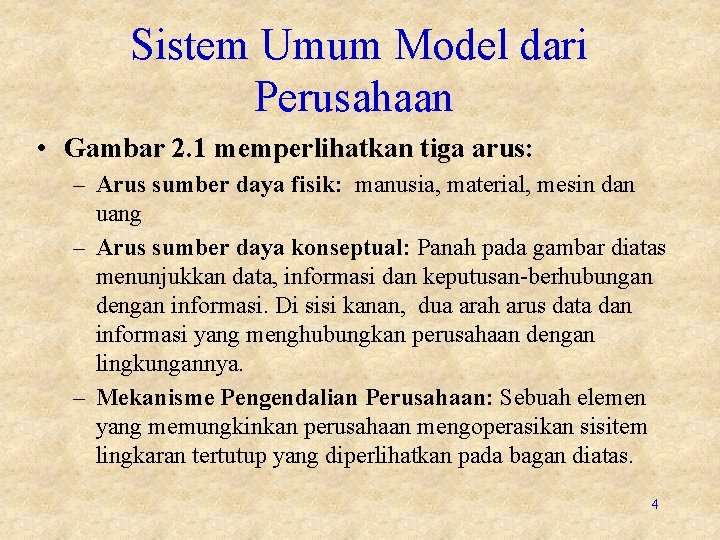 Sistem Umum Model dari Perusahaan • Gambar 2. 1 memperlihatkan tiga arus: – Arus