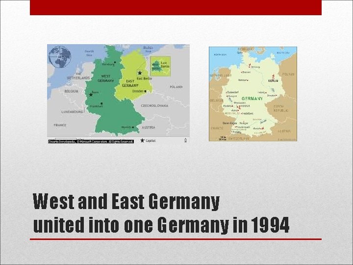 West and East Germany united into one Germany in 1994 
